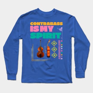 Musical instruments  are my spirit, Contra bass. Long Sleeve T-Shirt
